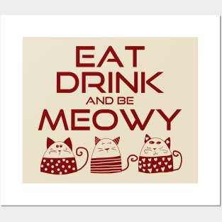 Eat drink and be meowy Posters and Art